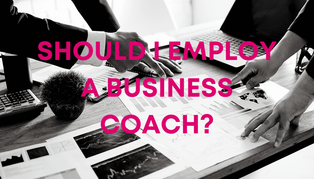 should I employ a business coach?