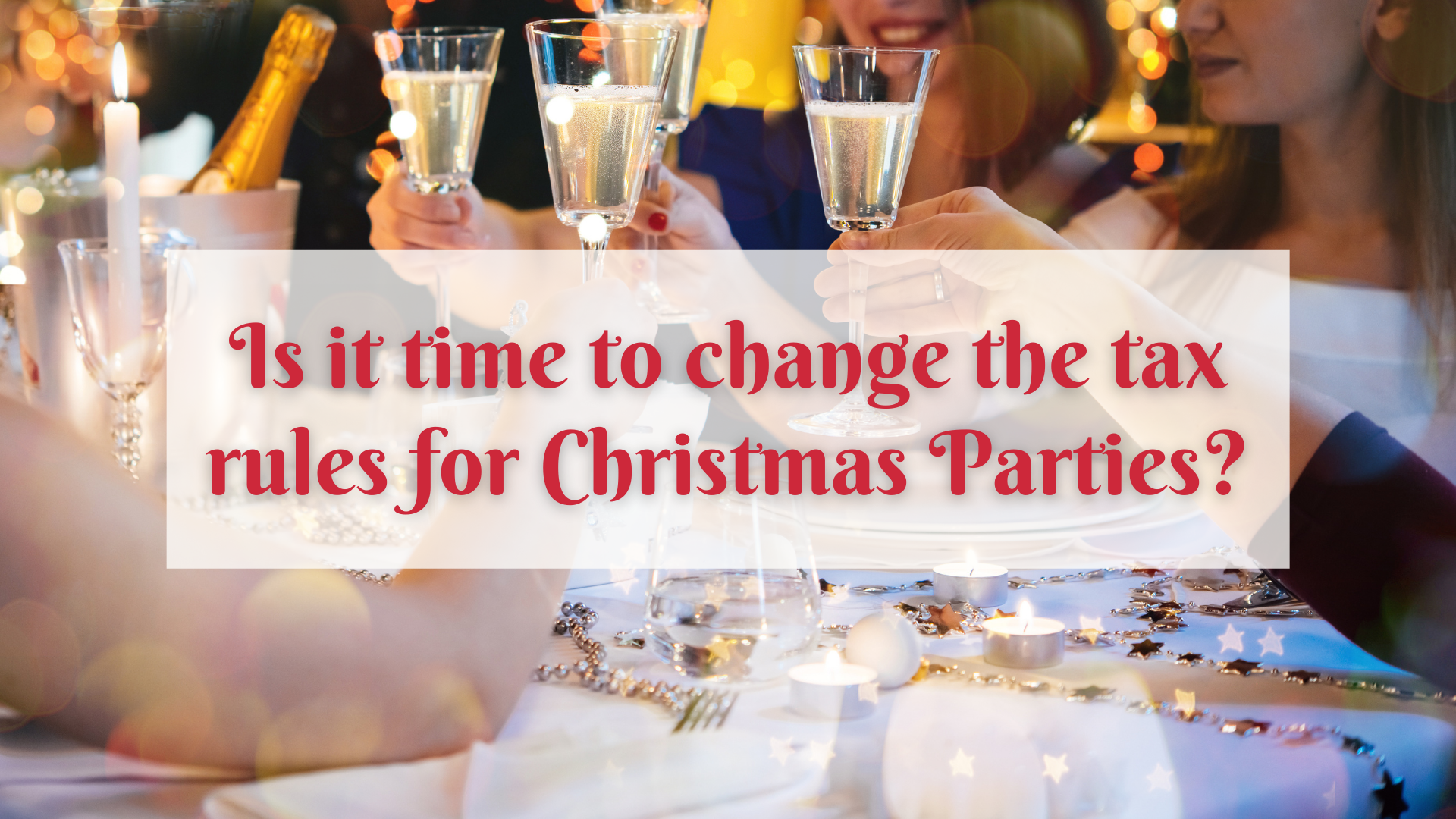 Is it time to change the tax rules for Christmas parties?