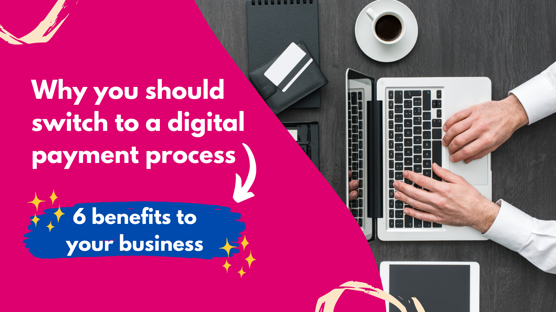 Why should I switch to a digital payment process?