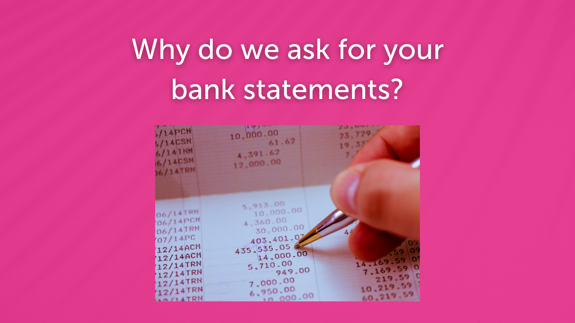 Why Do We Ask For Your Bank Statements 1Accounts