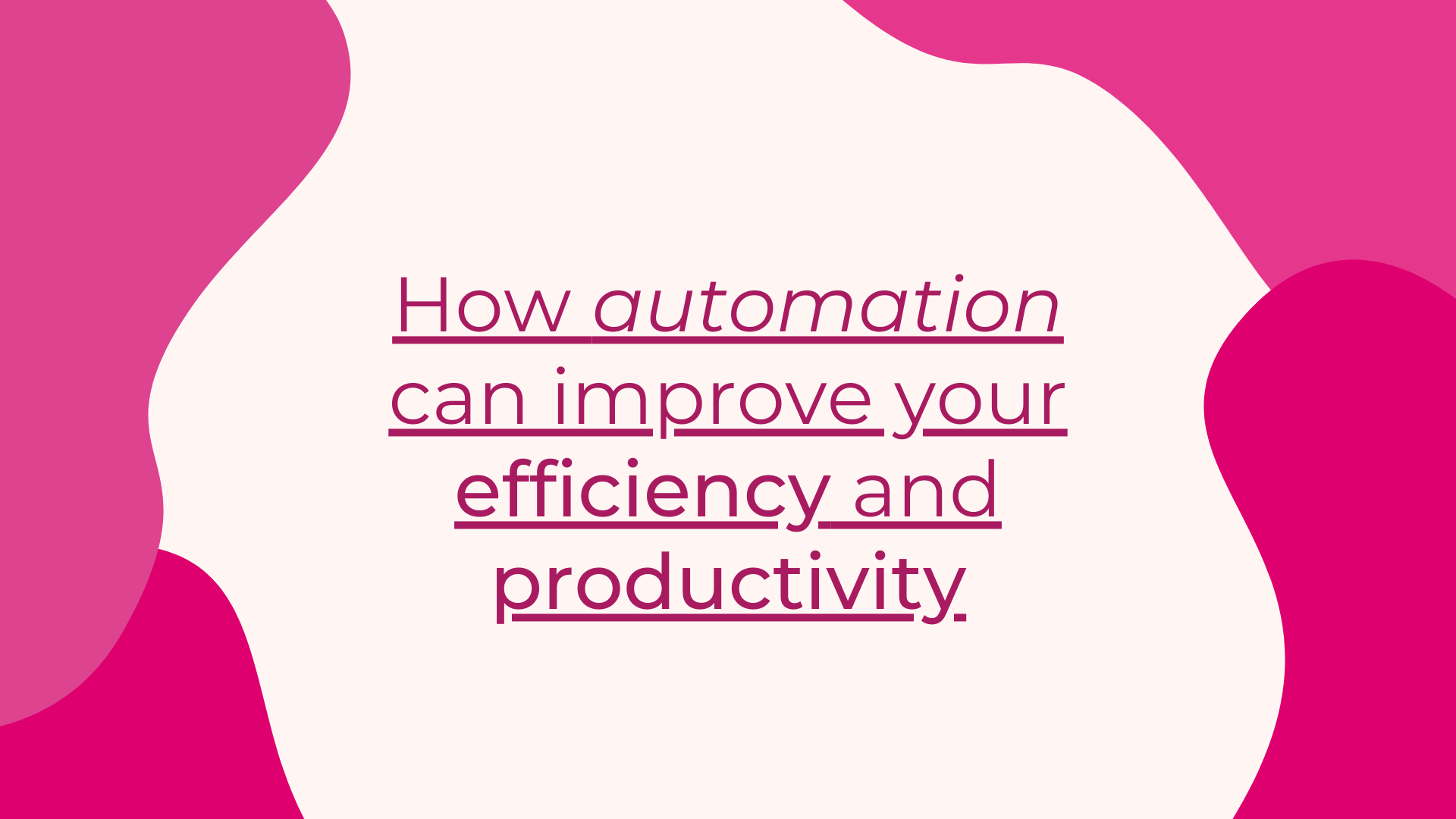 How automation can improve your efficiency and productivity