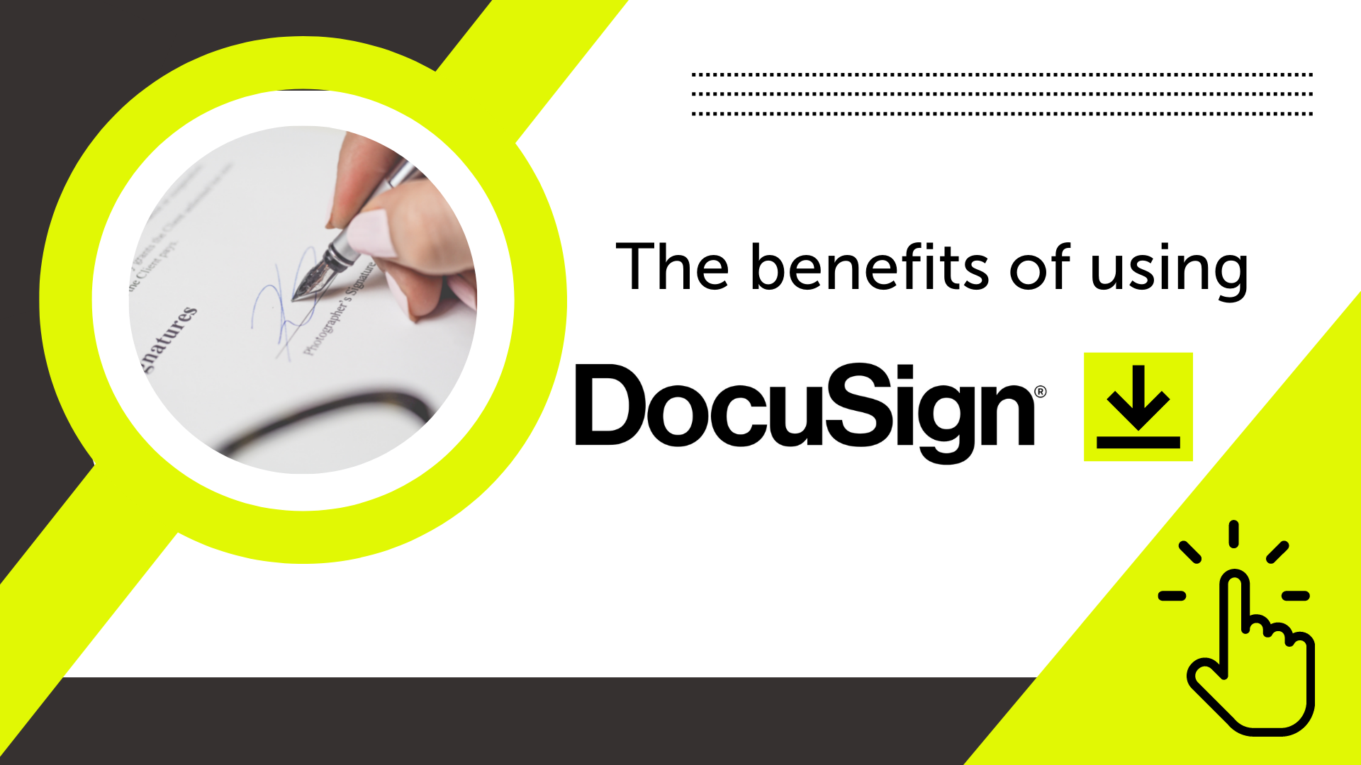 The benefits of using DocuSign to sign your documents