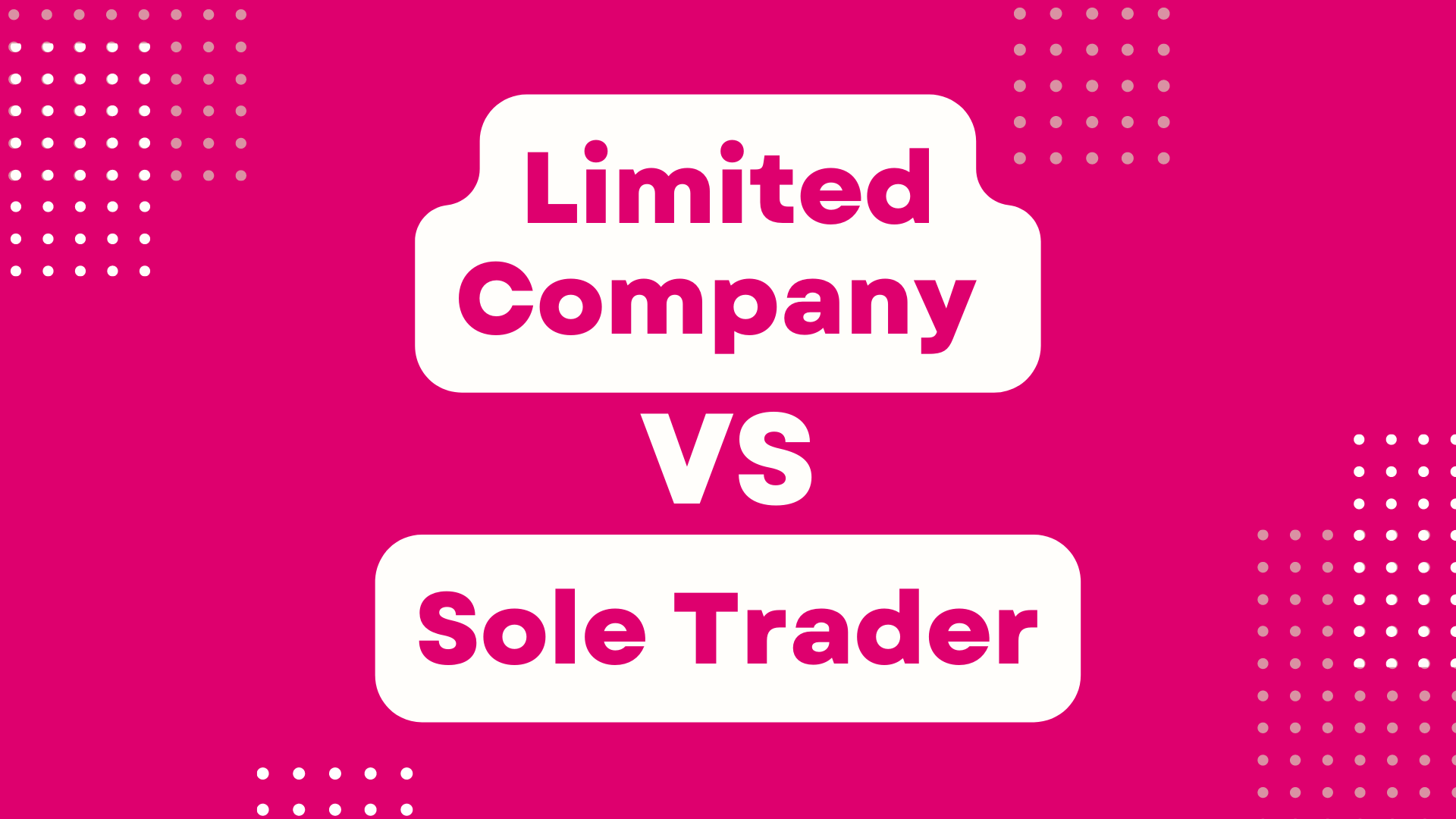 Sole Trader VS Limited Company: Which is better for you?