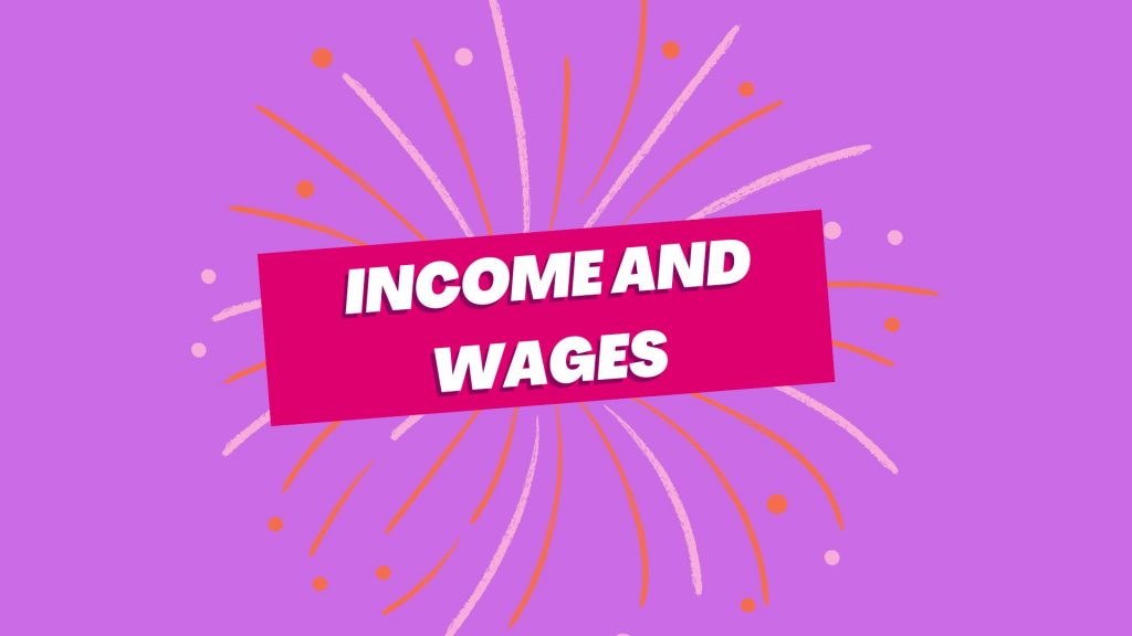 income and wagees